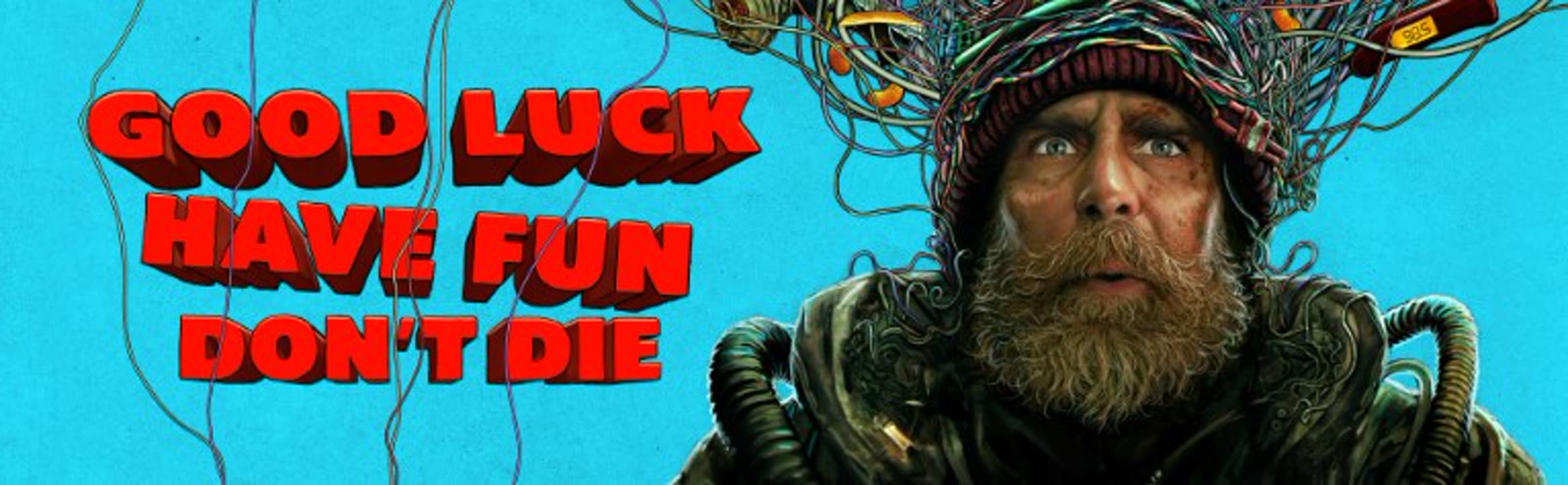 Good Luck, Have Fun, Don’t Die.jpg